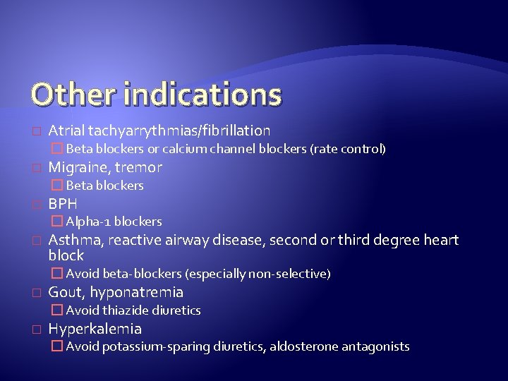 Other indications � Atrial tachyarrythmias/fibrillation � Beta blockers or calcium channel blockers (rate control)