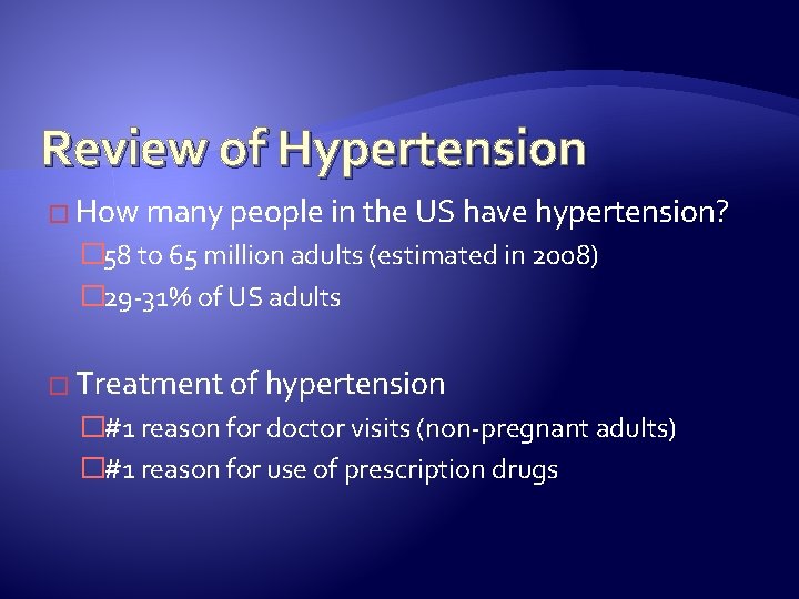 Review of Hypertension � How many people in the US have hypertension? � 58