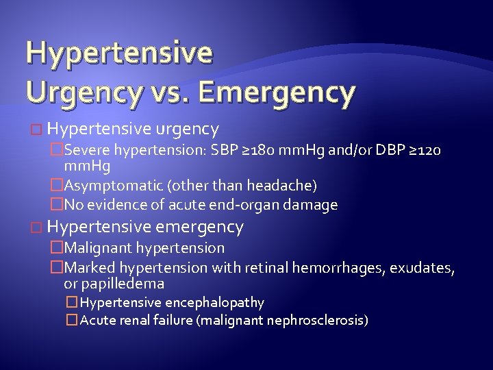 Hypertensive Urgency vs. Emergency � Hypertensive urgency �Severe hypertension: SBP ≥ 180 mm. Hg