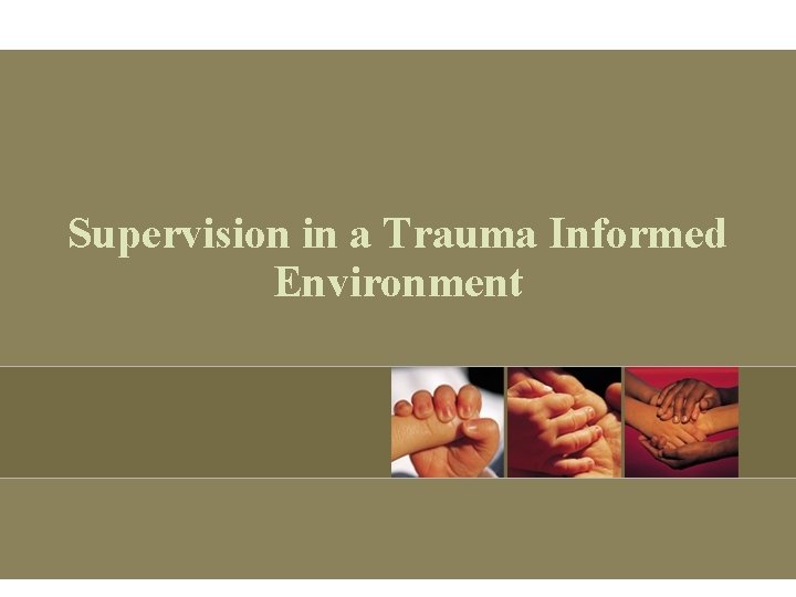 Supervision in a Trauma Informed Environment 