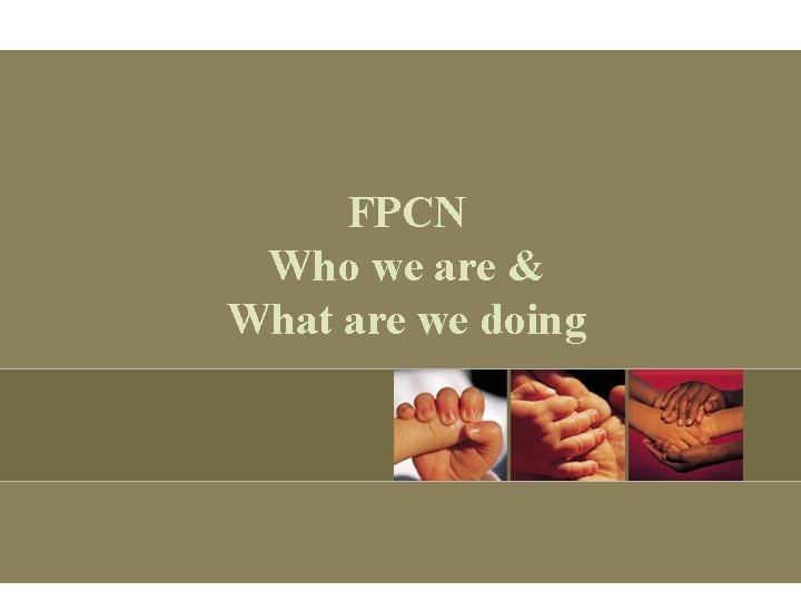 FPCN Who we are & What are we doing 