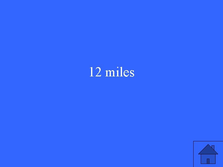 12 miles 