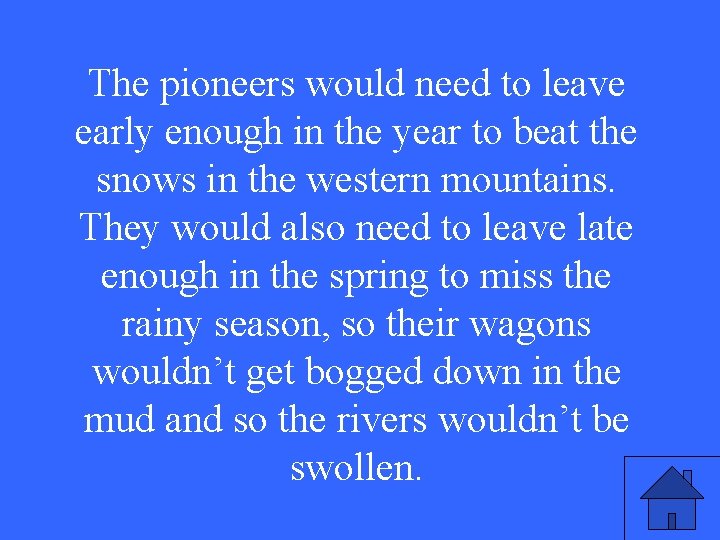 The pioneers would need to leave early enough in the year to beat the The pioneers would need to leave early enough in the year to beat the