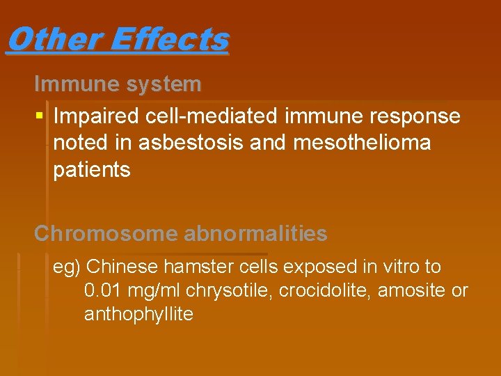 Other Effects Immune system § Impaired cell-mediated immune response noted in asbestosis and mesothelioma