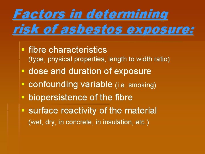 Factors in determining risk of asbestos exposure: § fibre characteristics (type, physical properties, length