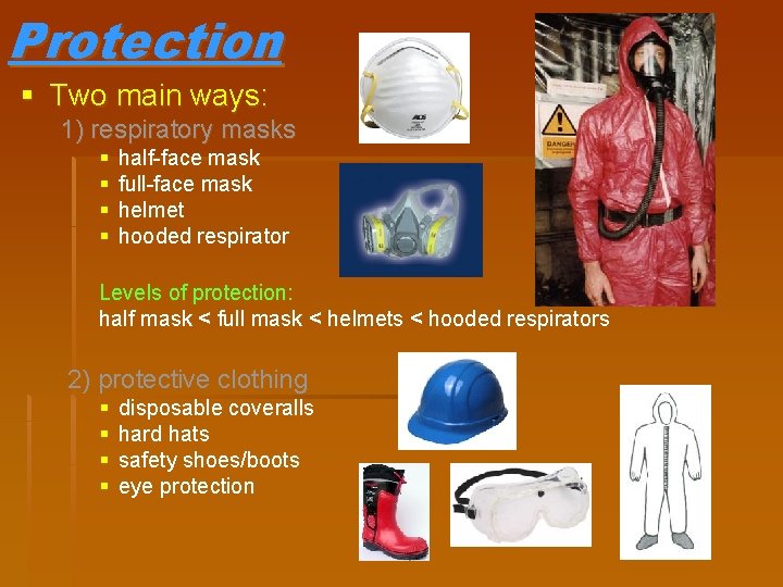 Protection § Two main ways: 1) respiratory masks § § half-face mask full-face mask