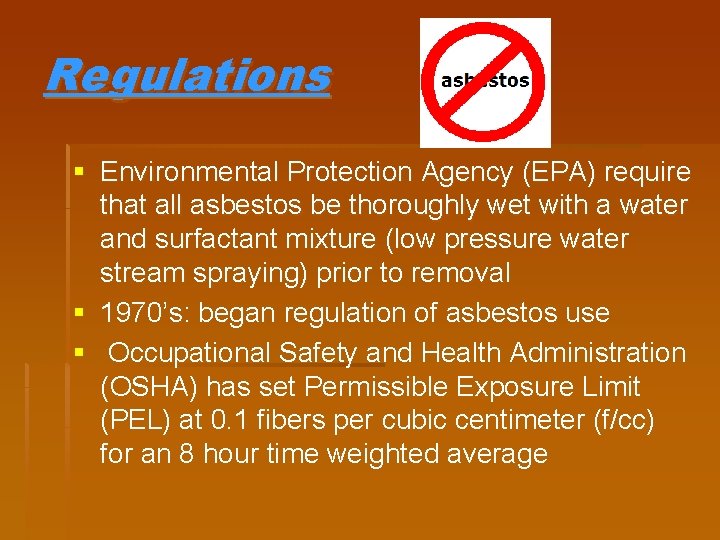 Regulations § Environmental Protection Agency (EPA) require that all asbestos be thoroughly wet with