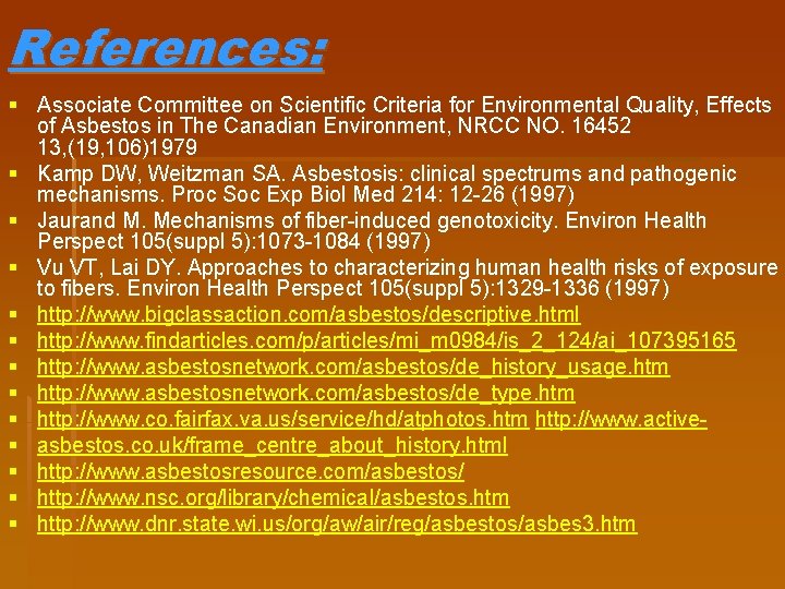 References: § Associate Committee on Scientific Criteria for Environmental Quality, Effects of Asbestos in