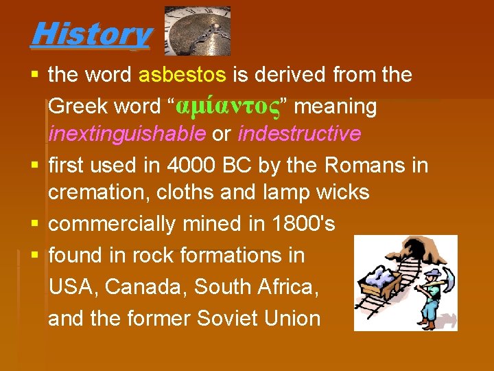 History § the word asbestos is derived from the Greek word “αμίαντος” meaning inextinguishable