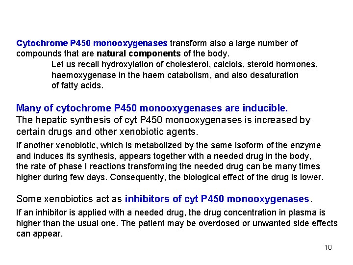 Cytochrome P 450 monooxygenases transform also a large number of compounds that are natural