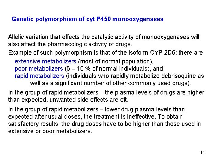 Genetic polymorphism of cyt P 450 monooxygenases Allelic variation that effects the catalytic activity