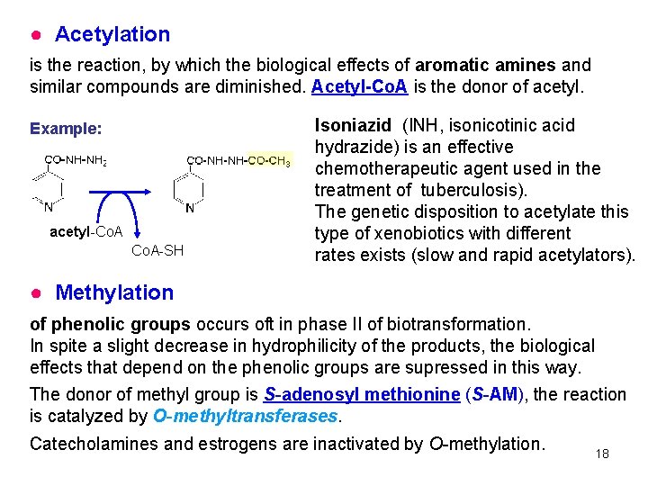 ● Acetylation is the reaction, by which the biological effects of aromatic amines and