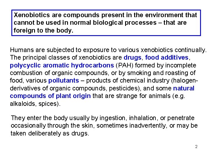 Xenobiotics are compounds present in the environment that cannot be used in normal biological