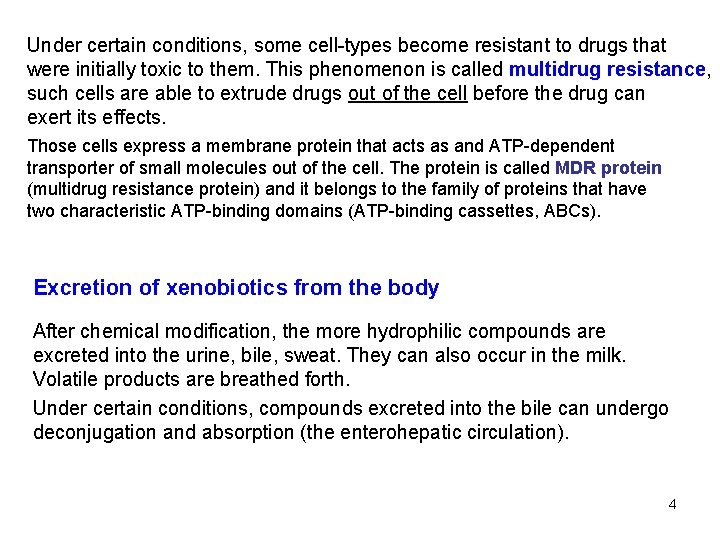 Under certain conditions, some cell-types become resistant to drugs that were initially toxic to