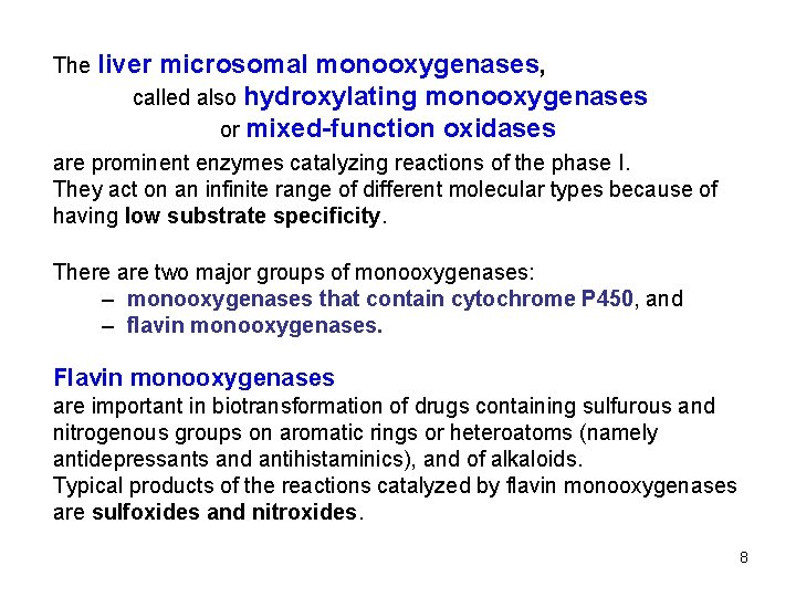 The liver microsomal monooxygenases, called also hydroxylating monooxygenases or mixed-function oxidases are prominent enzymes