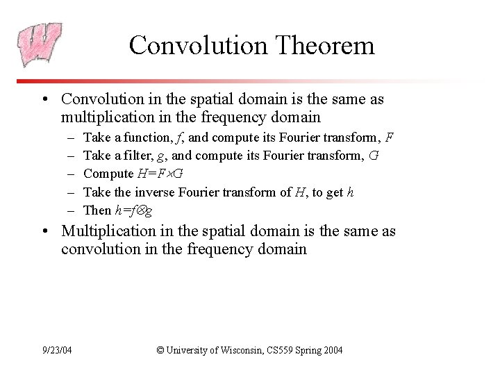 Convolution Theorem • Convolution in the spatial domain is the same as multiplication in