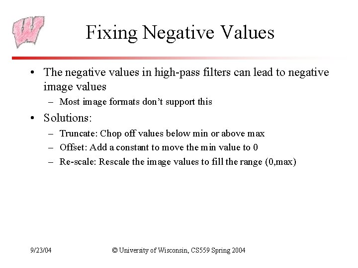 Fixing Negative Values • The negative values in high-pass filters can lead to negative