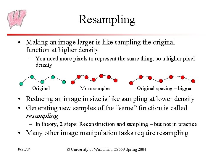 Resampling • Making an image larger is like sampling the original function at higher