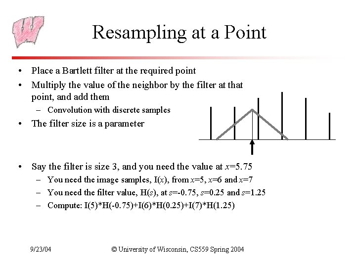 Resampling at a Point • Place a Bartlett filter at the required point •