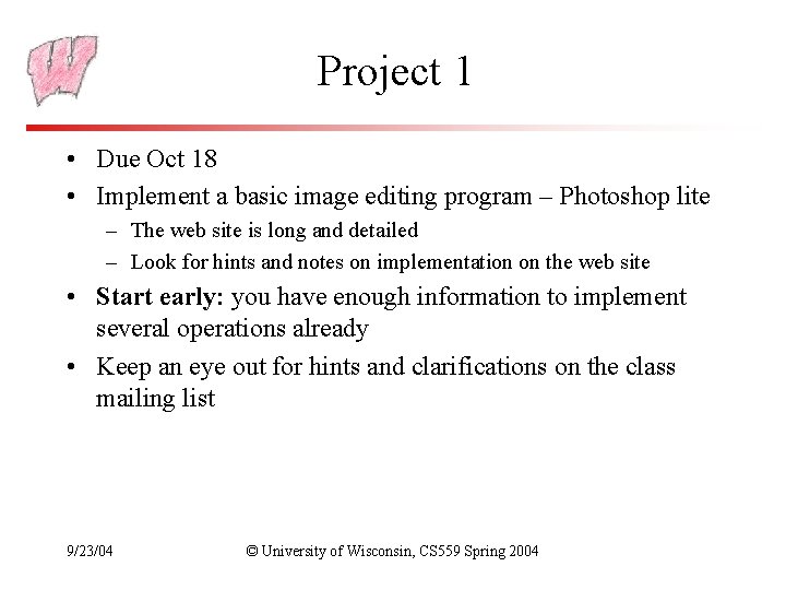 Project 1 • Due Oct 18 • Implement a basic image editing program –