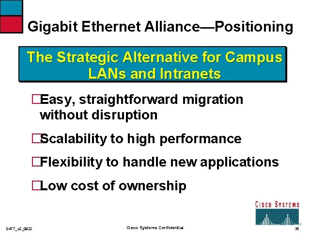 Gigabit Ethernet Alliance—Positioning The Strategic Alternative for Campus LANs and Intranets �Easy, straightforward migration
