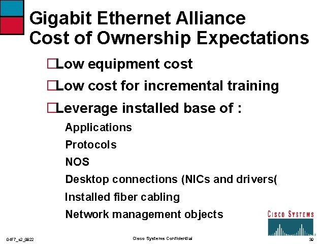 Gigabit Ethernet Alliance Cost of Ownership Expectations �Low equipment cost �Low cost for incremental