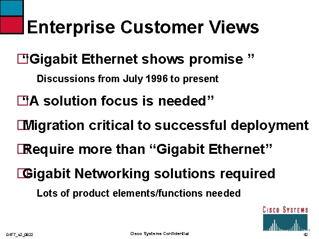 Enterprise Customer Views � “Gigabit Ethernet shows promise ” Discussions from July 1996 to