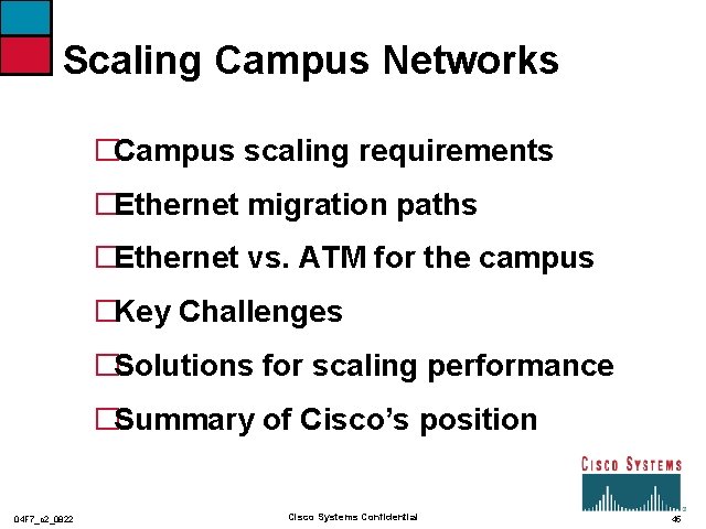 Scaling Campus Networks �Campus scaling requirements �Ethernet migration paths �Ethernet vs. ATM for the