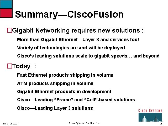 Summary—Cisco. Fusion �Gigabit Networking requires new solutions : More than Gigabit Ethernet—Layer 3 and