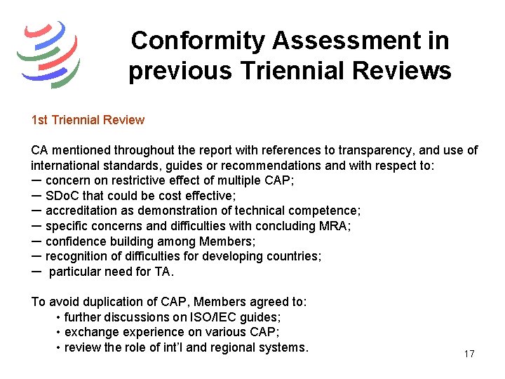 Conformity Assessment in previous Triennial Reviews 1 st Triennial Review CA mentioned throughout the