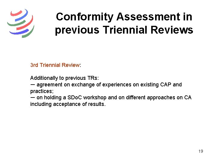 Conformity Assessment in previous Triennial Reviews 3 rd Triennial Review: Additionally to previous TRs: