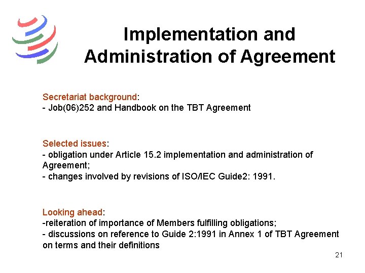 Implementation and Administration of Agreement Secretariat background: - Job(06)252 and Handbook on the TBT