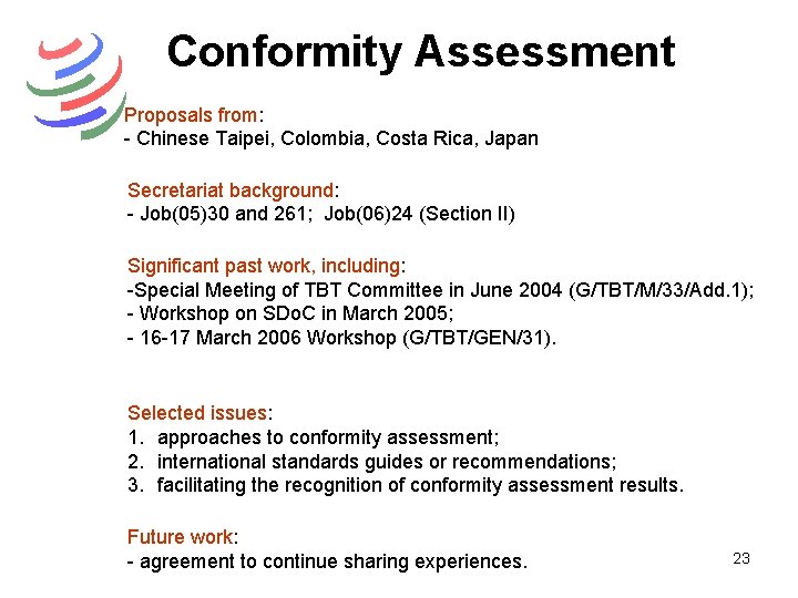 Conformity Assessment Proposals from: - Chinese Taipei, Colombia, Costa Rica, Japan Secretariat background: -