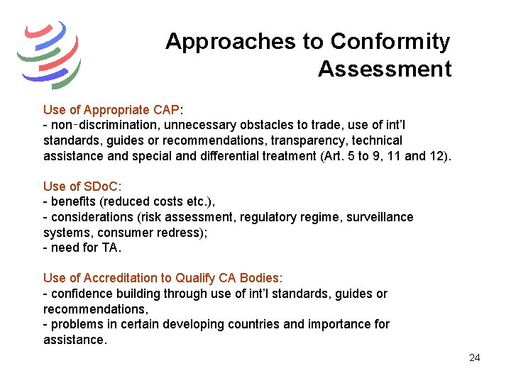 Approaches to Conformity Assessment Use of Appropriate CAP: - non‑discrimination, unnecessary obstacles to trade,