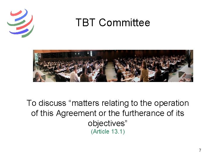 TBT Committee To discuss “matters relating to the operation of this Agreement or the