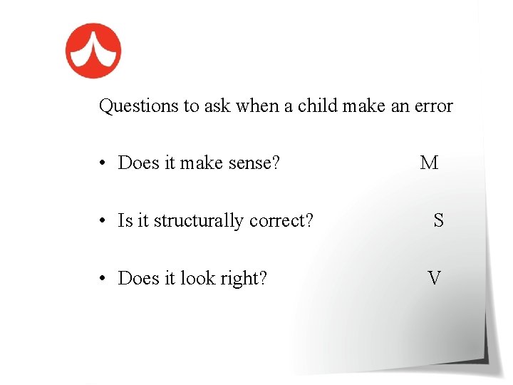 Questions to ask when a child make an error • Does it make sense?