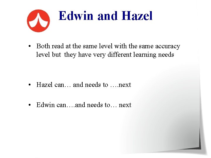Edwin and Hazel • Both read at the same level with the same accuracy