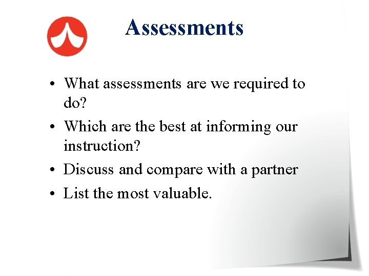 Assessments • What assessments are we required to do? • Which are the best
