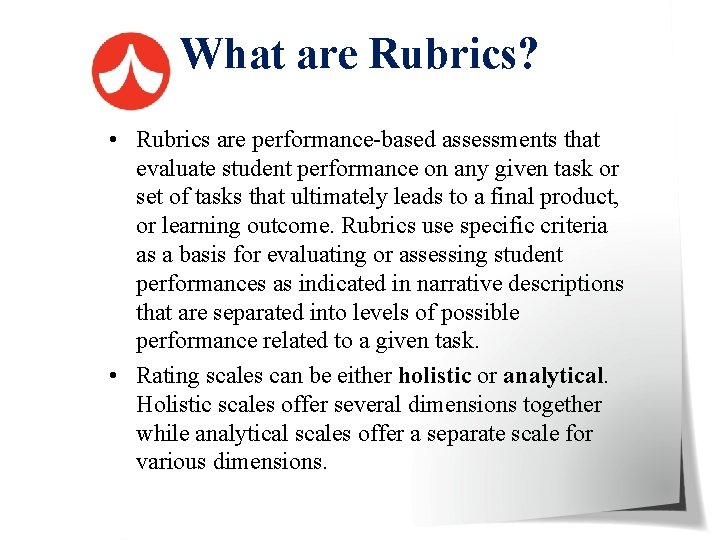 What are Rubrics? • Rubrics are performance-based assessments that evaluate student performance on any