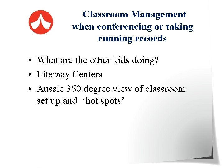  Classroom Management when conferencing or taking running records • What are the other