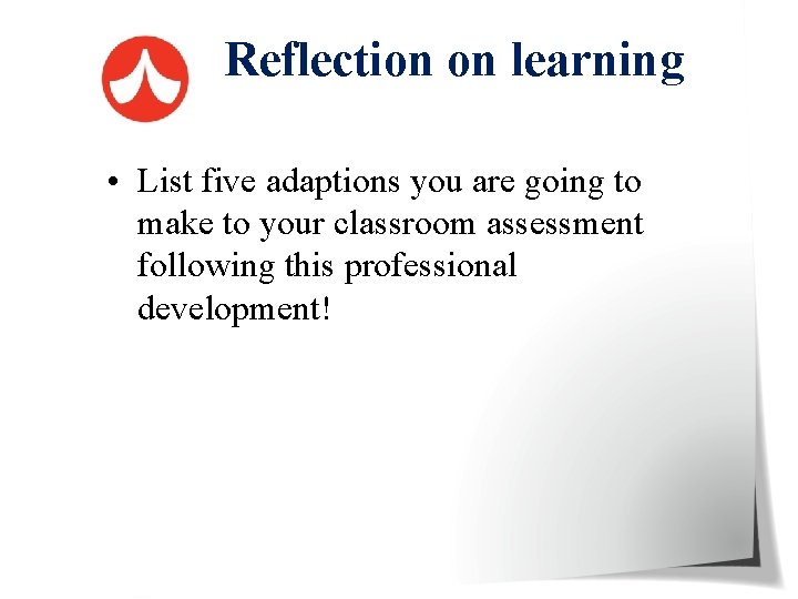 Reflection on learning • List five adaptions you are going to make to your