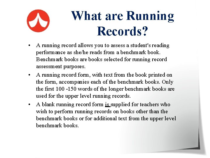 What are Running Records? • A running record allows you to assess a student's