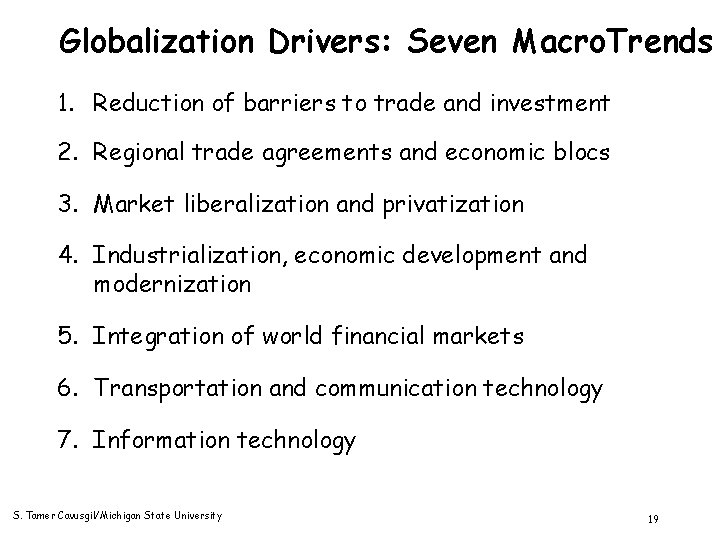 Globalization Drivers: Seven Macro. Trends 1. Reduction of barriers to trade and investment 2.