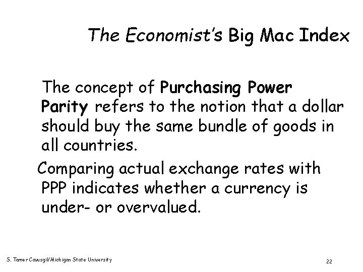 The Economist’s Big Mac Index The concept of Purchasing Power Parity refers to the