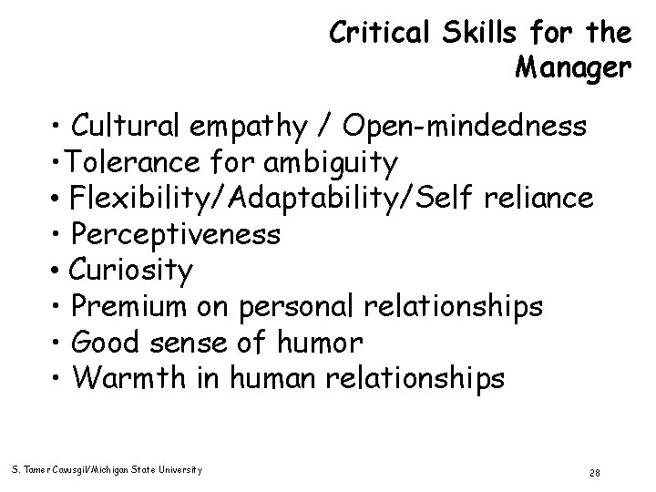 Critical Skills for the Manager • Cultural empathy / Open-mindedness • Tolerance for ambiguity