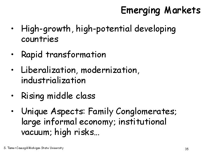 Emerging Markets • High-growth, high-potential developing countries • Rapid transformation • Liberalization, modernization, industrialization