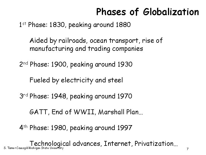 Phases of Globalization 1 st Phase: 1830, peaking around 1880 Aided by railroads, ocean