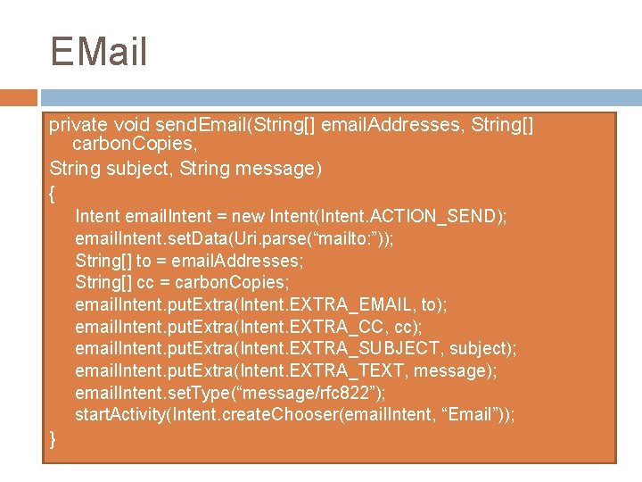 EMail private void send. Email(String[] email. Addresses, String[] carbon. Copies, String subject, String message)