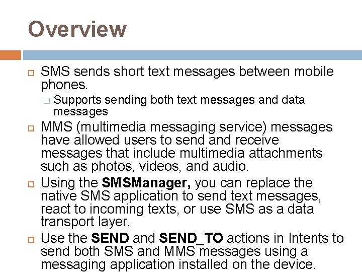 Overview SMS sends short text messages between mobile phones. � Supports sending both text