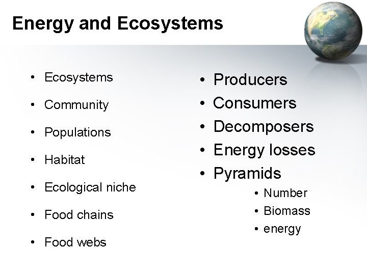 Energy and Ecosystems • Community • Populations • Habitat • Ecological niche • Food